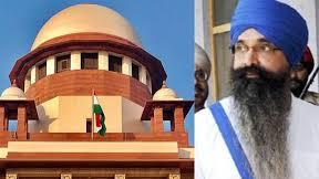 ਰਾਜੋਆਣਾ ਦੀ ਰਹਿਮ ਪਟੀਸ਼ਨ ’ਤੇ ਸੁਪਰੀਮ ਕੋਰਟ ਦੀ ਰਾਸ਼ਟਰਪਤੀ ਨੂੰ ਅਪੀਲ